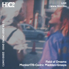 Field of Dreams: Monker178 + Cedric Madden + Grasps -12/04/2021