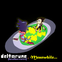 Meanwhile... [Deltarune: the other puppet³]