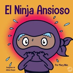 free KINDLE 💖 El Ninja Ansioso: Un libro para manejar la ansiedad y las emociones di