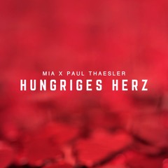MIA X PAUL THAESLER - HUNGRIGES HERZ (RADIO EDIT)