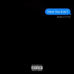 Have You Ever? (prod. Mavah & Ayoley)