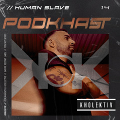 PODKHAST 14 - Human Slave