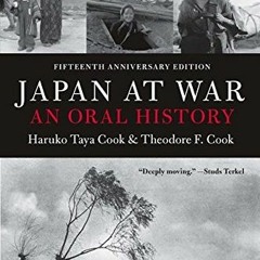 [Access] [EPUB KINDLE PDF EBOOK] Japan at War: An Oral History by  Haruko Taya Cook &