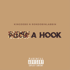 FUCK A HOOK (Ft. KING DEBO)