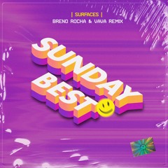 7A - Surfaces - Sunday Best (Breno Rocha & Vava Remix) - FREE DOWNLOAD