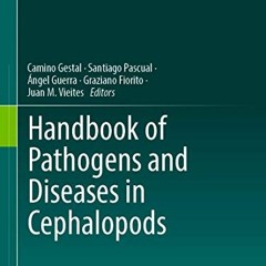 View PDF EBOOK EPUB KINDLE Handbook of Pathogens and Diseases in Cephalopods by  Camino Gestal,Santi