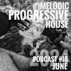 PODCAST #16 | Melodic and Progressive House Music | June 2024