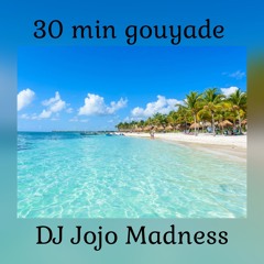 30min Gouyade dj Jojo Madness