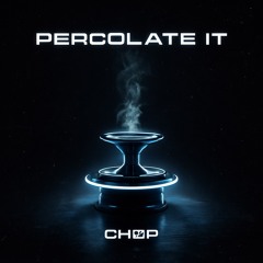 CHØP-Percolate
