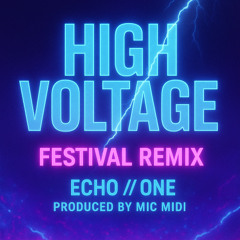 High Voltage (feat ECHO//ONE) (Festival remix)