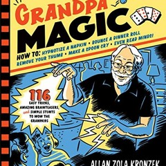 Read pdf Grandpa Magic: 116 Easy Tricks, Amazing Brainteasers, and Simple Stunts to Wow the Grandkid