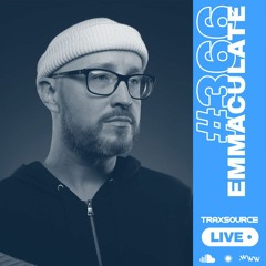 Traxsource LIVE! #366 with Emmaculate