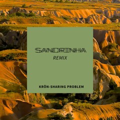Krön - Sharing Problem (Sandrinha Remix)