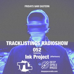 Tracklistings Radio Show #052 (2022.11.27) : Ink Project (After-hours) @ Deep Space Radio