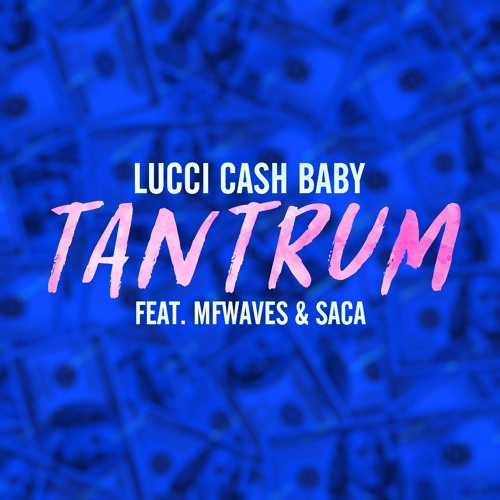 Lucci_Cash_Baby_Tantrum_Feat_Saca_&_MF Waves.mp3