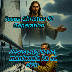 Jesus ang Daan, maniwaala ka sa akin    Tagalok Version Weg  - Jesus Christus KI Generation