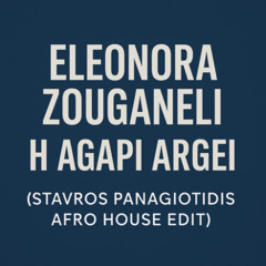 Eleonora Zouganeli - H Agapi Argei (S.Panagiotidis Afro House edit) FREE DOWNLOAD FOLLOW THE STEPS