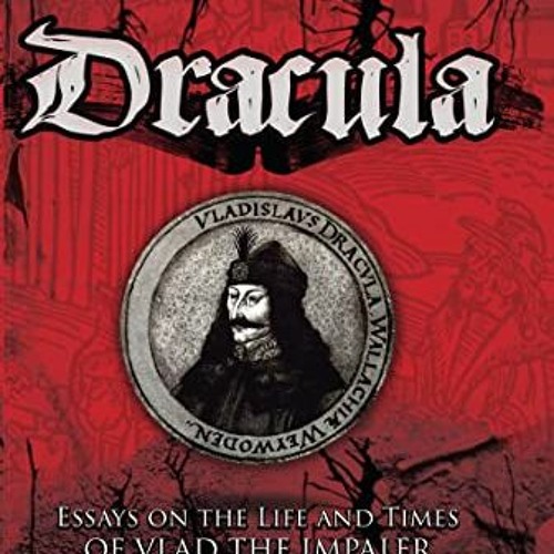 VIEW [KINDLE PDF EBOOK EPUB] Dracula: Essays on the Life and Times of Vlad the Impaler by  Kurt Trep