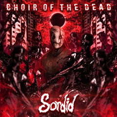 Sordid - Choir of the dead  (FREE DOWNLOAD)