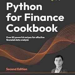 Python for Finance Cookbook: Over 80 powerful recipes for effective financial data analysis, 2n