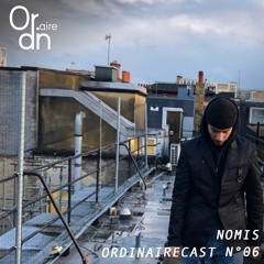 ORDINAIRECAST #6 w/ NOMIS
