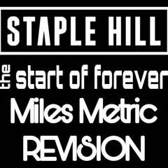 Staple Hill - The Start Of Forever (Miles Metric Revision)