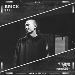 Vykhod Sily Podcast - Brick Guest Mix