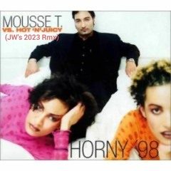 Mousse T Horny (JW's 2023 Rmx) Free Download