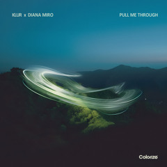 Klur & Diana Miro - Pull Me Through