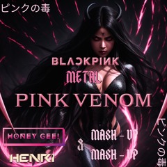 BLACKPINK METAL PINK VENOM - HONEY GEE & H3NRI MASHUP