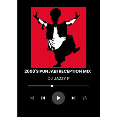 2000'S PUNJABI RECEPTION BANGERS