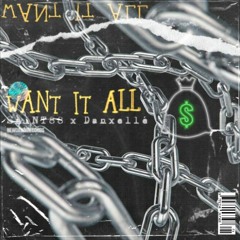 WANT IT ALL ++ Danxellé  [CDQ]