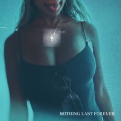 Nothing Last Forever ⏹️