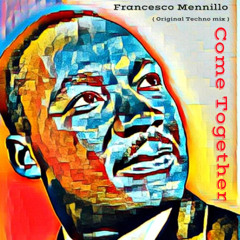 Francesco Mennillo - Come Together ( Original Mix )