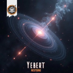 Yebert - Neutrino [NeuroDNB Recordins]