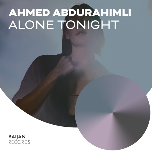 Ahmed Abdurahimli - Alone Tonight
