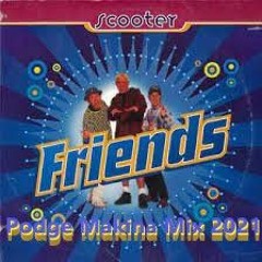 Scooter - Friends (Podge Makina Mix 2021)