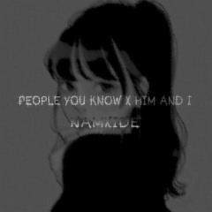 People you Know X Him n i  X NAMXIDE MUSIC (REMIX)