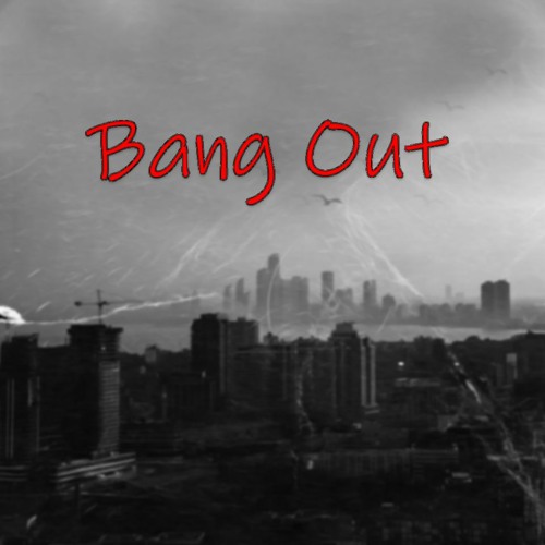 Bang Out (Prod. prodbyblbbullet)