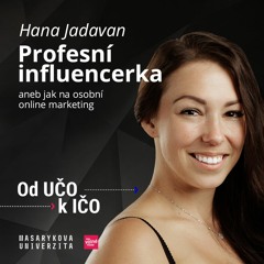 Profesní influencerka — aneb jak na osobní online marketing | Hana Jadavan, Od UČO k IČO