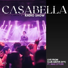 CASABELLA Radio Show 003 (Live Set ft. Max Styler)