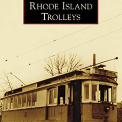 [View] EBOOK 📥 Rhode Island Trolleys (Images of Rail) by  Joseph Soares &  Janice So