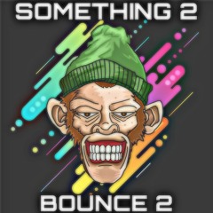 SOMETHING 2 BOUNCE 2 vol 1 #freedownload