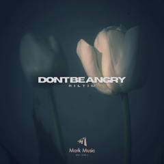 RILTIM - Don't Be Angry