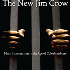 GET PDF 📂 The New Jim Crow: Mass Incarceration in the Age of Colorblindness by  Mich