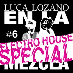 WRECKS WRADIO - EN LA MEZCLA 6 (ELECTRO HOUSE SPECIAL) - LUCA LOZANO