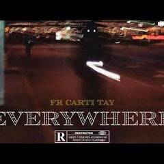 Fr Carti Tay - Everywhere