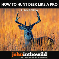 download PDF 📂 How to Hunt Deer Like a Pro by  John E. Phillips,John Davenport,Night