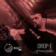 MoonLET me be ▷ Drop-E @ Prisma (Sevilla) Season Opening 23/24