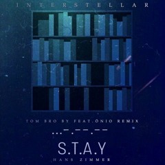Stay - Interstellar - Tom Bro By Feat Önio Remix